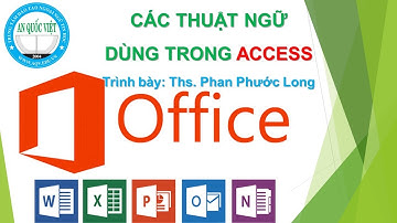 Các thuật ngữ trong Access | Xem 50 tips trong Access | TTTH AN QUỐC VIỆT TPHCM