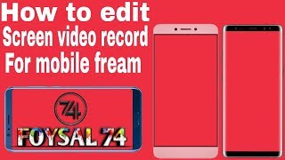 How to edit Screen Video record for mobile fream |with king master  | FOYSAL 74 screenshot 4