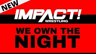 New 2020 Impact Wrestling Theme ( &quot;WE OWN THE NIGHT&quot; )