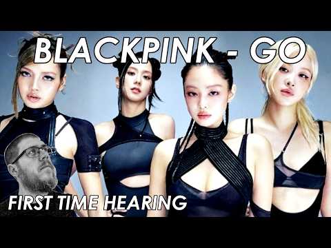 Blackpink GO Reaction - FIRST TIME HEARING