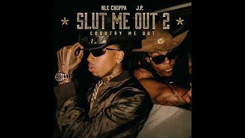 NLE Choppa & J.P. - SLUT ME OUT 2 (COUNTRY ME OUT) (AUDIO)