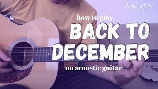 How to Play Back to December (Taylor Swift) - Advanced Guitar Tutorial