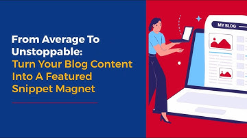 ✨ From Average to Unstoppable: Turn Your Blog Content Into a Featured Snippet Magnet