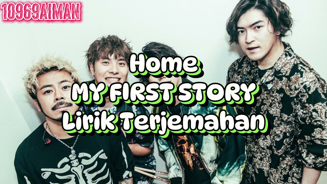 Watch MY FIRST STORY-Home | Lirik Terjemahan Indonesia on YouTube Watch MY FIRST STORY-Home | Lirik Terjemahan Indonesia on YouTube