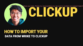 How To Import Your Data From Wrike To ClickUp: Quick Guide!