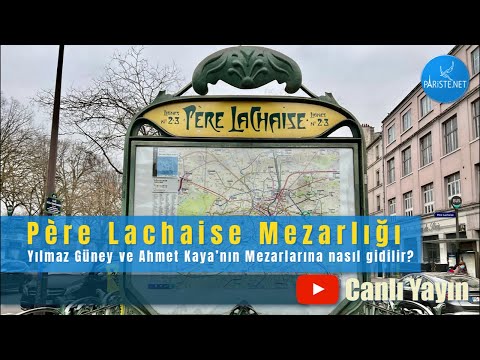 Père Lachaise Mezarlığı | Yılmaz Güney ve Ahmet Kaya’nın Mezarlarına Nasıl Gidilir?