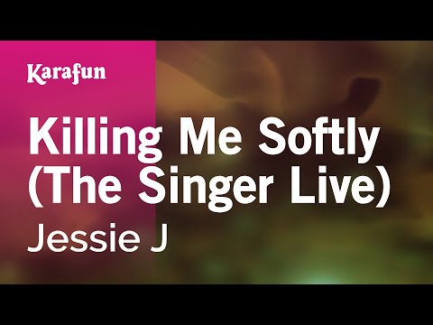 Killing Me Softly The Singer Live Jessie J Karaoke Version KaraFun