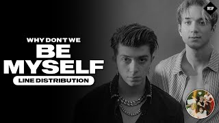 Why Don't We - Be Myself ~ Line Distribution