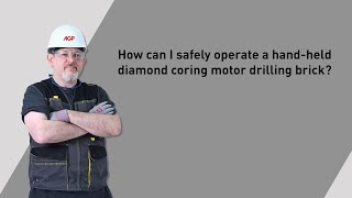 How can I safely operate a hand-held diamond coring motor drilling brick?