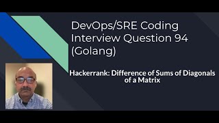 DevOps/SRE Coding Interview Question: 94: Golang: Hackerrank: Sums of Diagonals of a Matrix