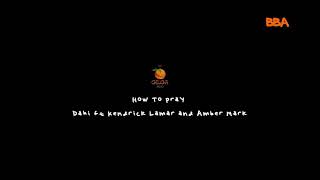 HOW TO PRAY DAHI FT. KENDRICK LAMAR FROM GILGA RADIO