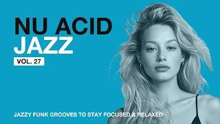 The Best Acid Jazz Instrumentals Vol.27 | Warm Amber Jazzy Funk Grooves to Stay Focused & Relaxed