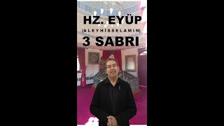 Hz Eyüp Nebi̇ni̇n Üç Sabri