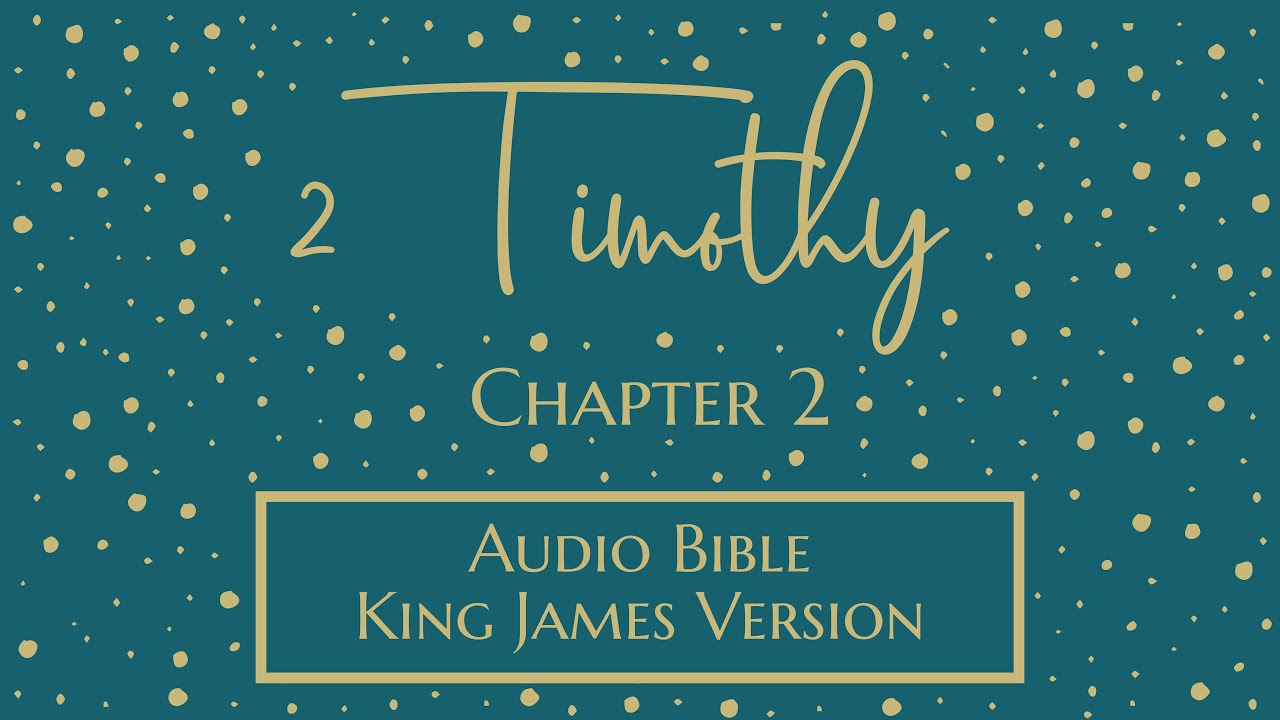 2 Timothy 2 - Audio Bible - King James Version - 2 Timothy Chapter 2 ...