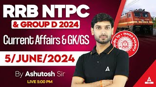 5 June Current Affairs 2024 | RRB NTPC/ Group D 2024 | Current Affairs & GK GS By Ashutosh Sir