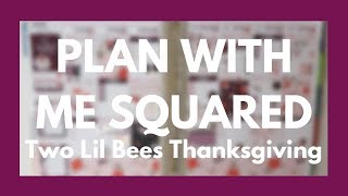 PLAN WITH ME SQUARED // Two Spreads ft. Two Lil Bees Thanksgiving!