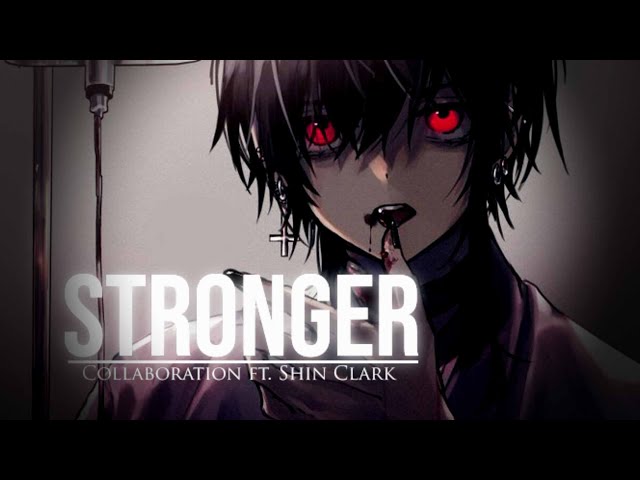 「Collaboration 」Nightcore - Stronger (ft. Shin Clark) class=