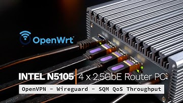 OpenWRT - Intel N5105 2.5GbE I225-V - Performance Test (OpenVPN Wireguard SQM QoS Throughput)