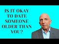 Is It Okay To Date Someone Older Than You? Paul Friedman