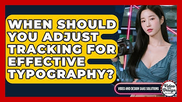 When Should You Adjust Tracking For Effective Typography? - Video And Design Saas Solutions