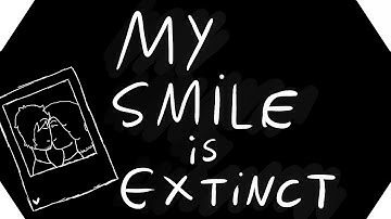 My Smile Is Extinct [Animatic Ycarum]