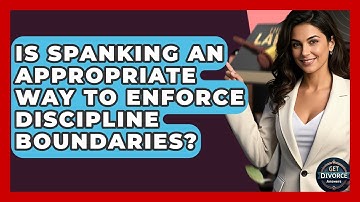 Is Spanking An Appropriate Way To Enforce Discipline Boundaries? - Get Divorce Answers