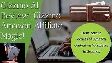 Gizzmo AI Review: Gizzmo Magic - From Zero to Monetized Amazon Content on WordPress in Seconds!