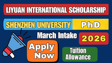 Shenzhen University Liyuan Scholarship | PhD March 2026 Intake (International Students)