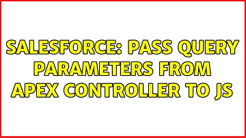 Salesforce: Pass Query parameters from apex controller to JS