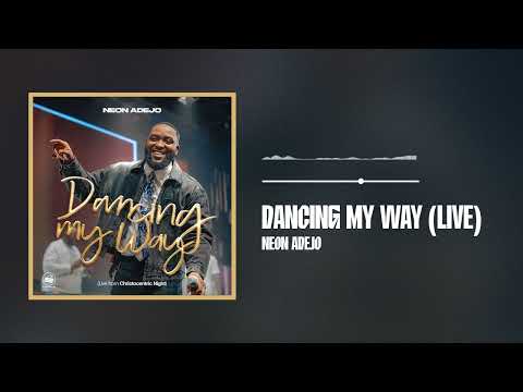 Neon Adejo - Dancing My Way (Live) [Official Audio]