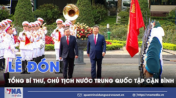 Lễ đón Tổng Bí thư, Chủ tịch nước Trung Quốc Tập Cận Bình - VNA