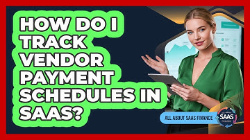 How Do I Track Vendor Payment Schedules In SaaS?