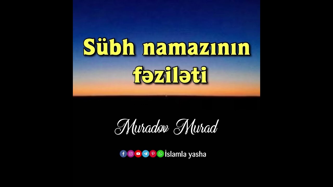 Sübh namazının fəziləti. Muradov Murad 