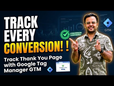 Google Tag Manager Conversion Tracking l Track Thank You Page Conversions Using GTM
