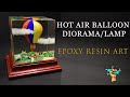 HOT AIR BALLOON DIORAMA/LAMP - Epoxy Resin Art