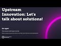 Upstream Innovation: Let