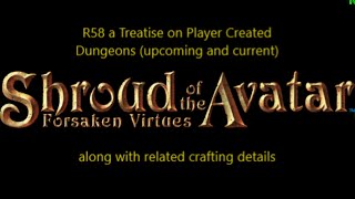 R58 Shroud of the Avatar Player Made Dungeons/crafting/creating and thoughts