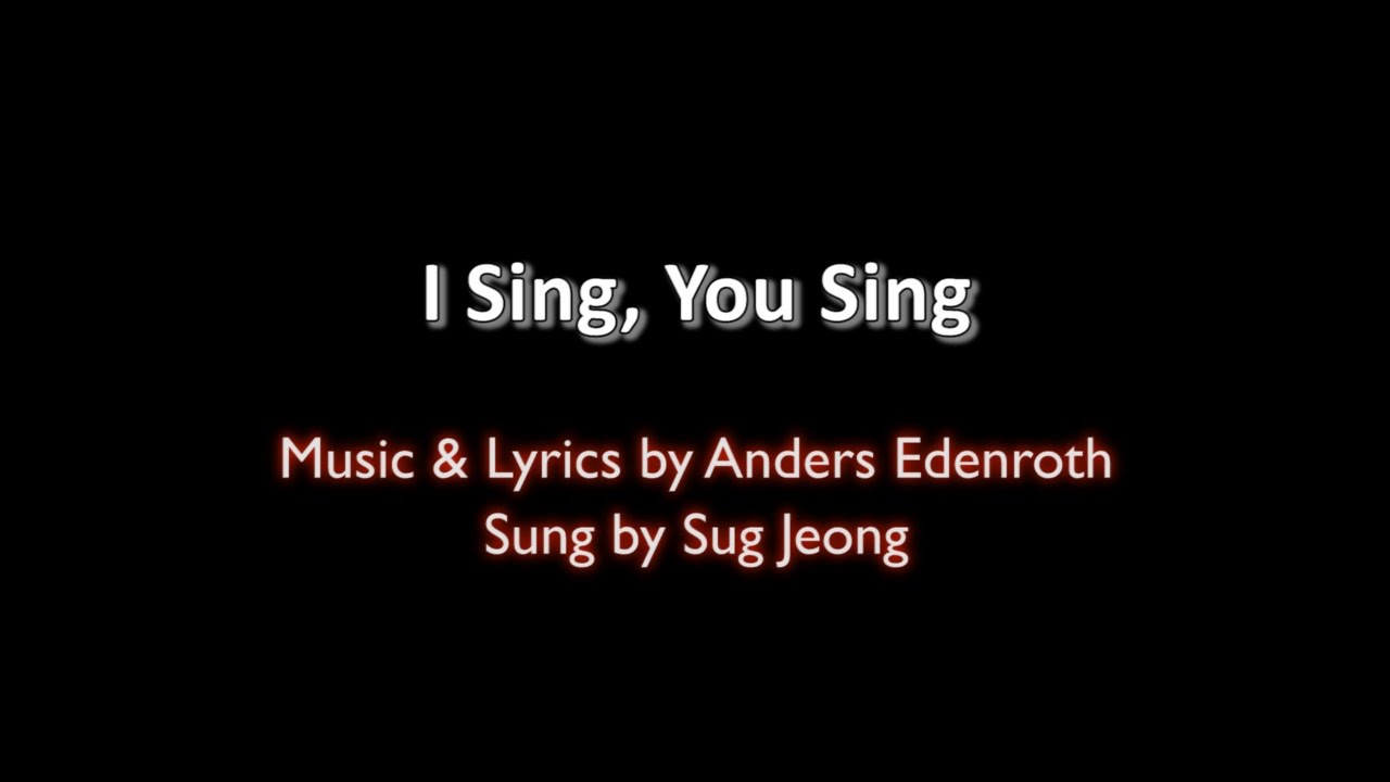 I Sing You Sing Sung By Sug Jeong Youtube