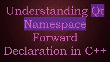 Understanding Qt Namespace Forward Declaration in C+ +