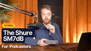 How To Use the Shure SM7dB Microphone | Podcast Equipment Setup | Lower Street