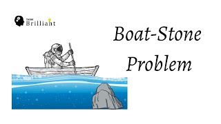 How to Solve The Boat-Stone Problem | Physics | Brilliant