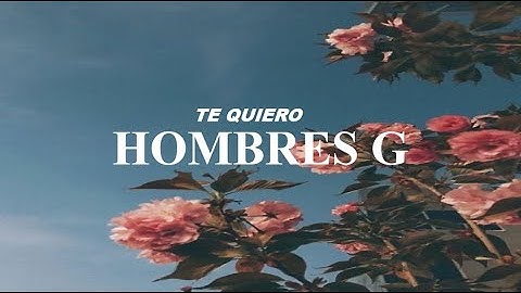 Thumbnail of Te Quiero  - Hombres G / (LETRA)