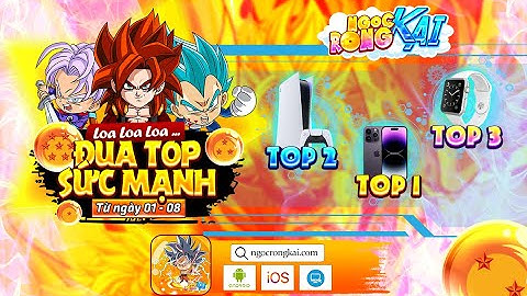 NGỌC RỒNG KAI - GAME TUỔI THƠ ĐÃ ĐƯỢC PHÁT HÀNH
