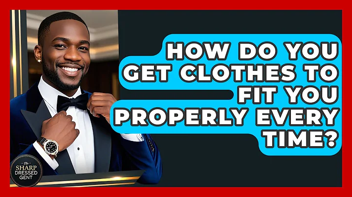 How Do You Get Clothes To Fit You Properly Every Time? - The Sharp Dressed Gent