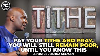 PAY YOUR TITHE AND PRAY, YOU WILL STILL REMAIN POOR, UNTIL YOU KNOW THIS  || APOSTLE JOSHUA SELMAN