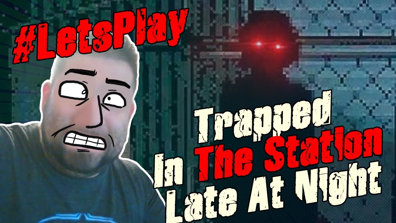 RePlay Let's play Trapped In The Station Late At Night! 