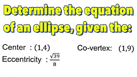 Conic Section: Ellipse With Center at  (h,k) - Part 11 of 11 | Given: Center,Co-Vertex &Eccentricity