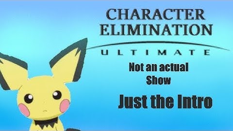 Character Elimination Ultimate: Intro 2020 (not an actual show)