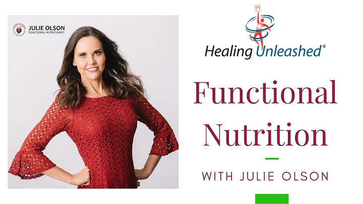 Healing Unleashed: Functional Nutrition with Julie...