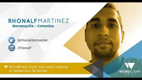WordPress Gym: tips para mejorar el desarrollo de temas. WordCamp Bogota 2018